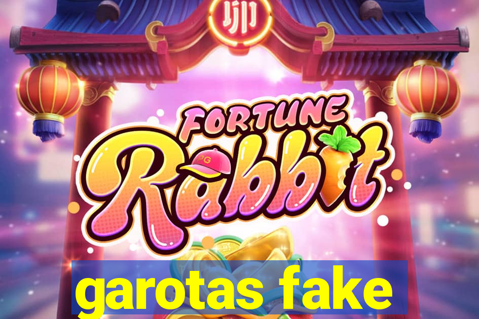 garotas fake